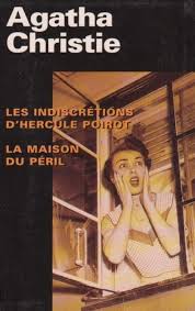 AGATHA CHRISTIE : Les indescrétions d'hercule poirot , la maison du péril